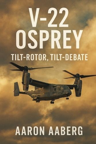 V-22 Osprey: Tilt-Rotor, Tilt-Debate