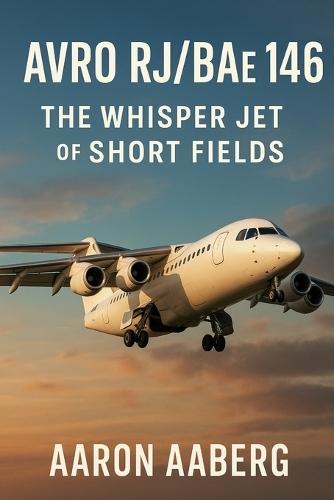 Avro RJ/BAe 146: The Whisper Jet of Short Fields