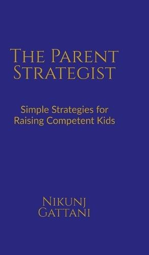 The Parent Strategist: Simple Strategies for Raising Competent Kids