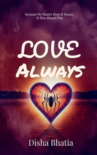 Love, Always: Because No Matter How It Began, It Was Always You