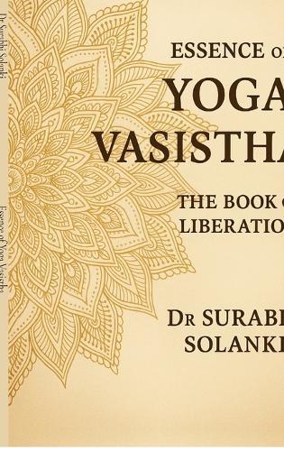 Essence of Yoga Vasistha: The Book of Liberation