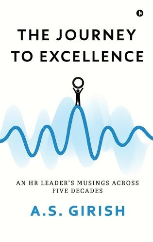 The Journey to Excellence: An HR Leader's Musings Across Five Decades