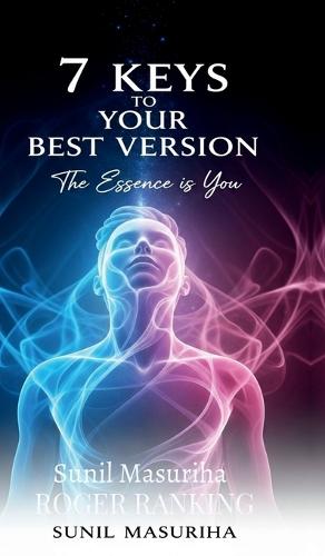 7 Keys to Your Best Version: The Essence is You