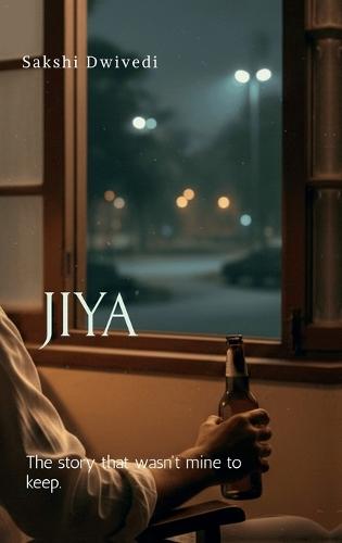 Jiya: -The story that wasn't mine to keep.