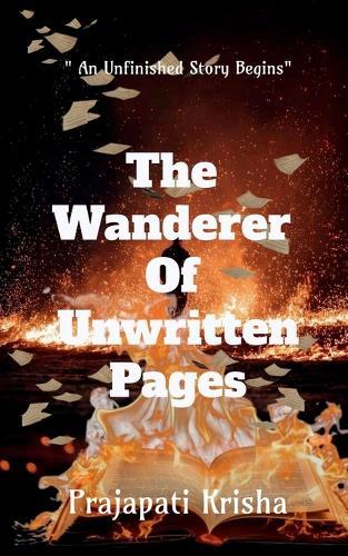The Wanderer Of Unwritten Pages: "" An Unfinished Story Begins ""