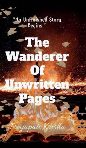 The Wanderer Of Unwritten Pages: "" An Unfinished Story Begins ""