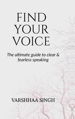 Find Your Voice: The Ultimate Guide to Clear & Fearless Speaking