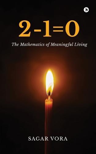 2-1=0: The Mathematics of Meaningful Living