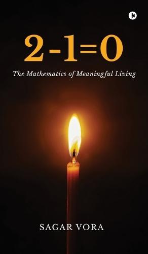 2-1=0: The Mathematics of Meaningful Living