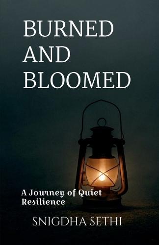 Burned and Bloomed: A Journey of Quiet Resilience