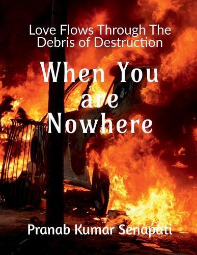 When You are Nowhere: Love flows through the debris of destruction