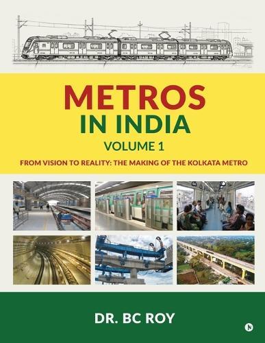 Metros in India - Volume 1: The Making of the Kolkata Metro