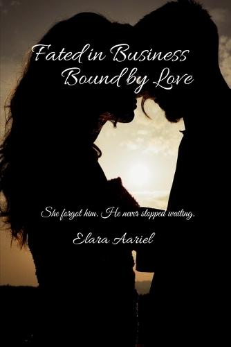 Fated in Business Bound by Love: She forgot him. He never stopped waiting.
