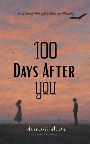 100 Days After You: A Journey Through Silence and Healing