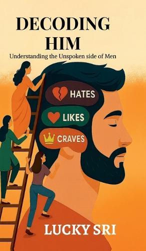 Decoding Him: Understanding the unspoken side of men