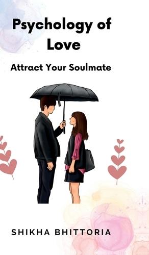 Psychology of Love: Attract Your Soulmate
