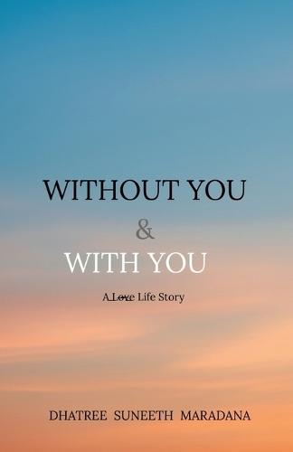 Without You & With You: A L̶o̶v̶e̶ Life Story