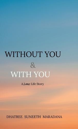 Without You & With You: A L̶o̶v̶e̶ Life Story