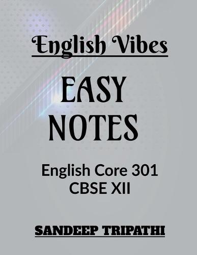 English Vibes Easy Notes CBSE XII: English Core 301