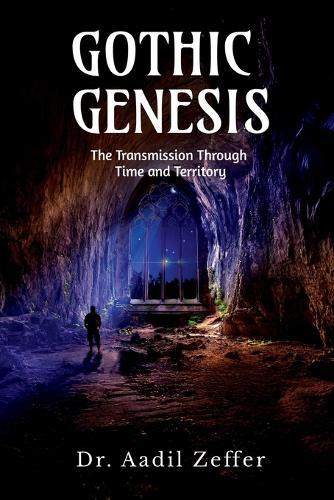 Gothic Genesis: The Transmission Through Time and Territory