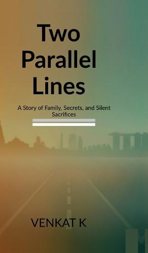 Two parallel lines: A Story of Family, Secrets, and Silent Sacrifices