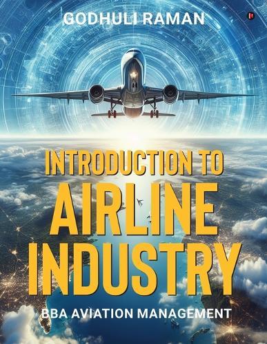 Introduction to Airline Industry: BBA Aviation Management