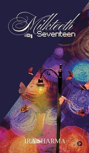 Milkteeth and Seventeen
