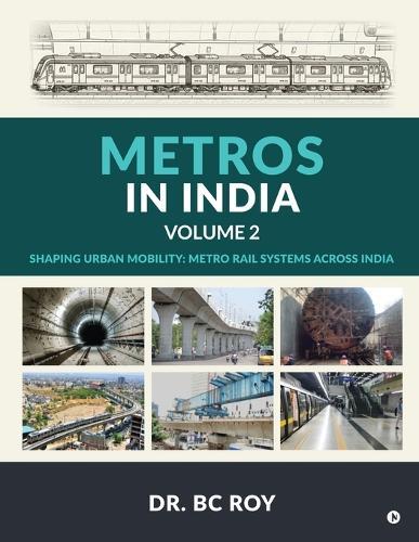 Metros in India - Volume 2: Shaping Urban Mobility: Metro Rail Systems Across India