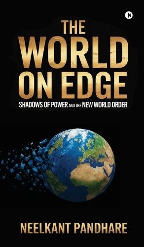 The World on Edge: Shadows of Power and the New World Order