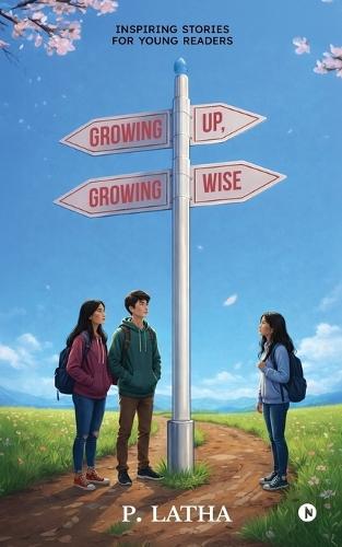 Growing Up, Growing Wise: Inspiring Stories for Young Readers