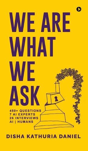 We Are What We Ask: 450+ Questions, 7 AI Experts, 26 Interviews, AI Humans
