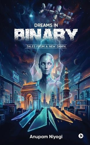 Dreams in Binary: Tales From a New Dawn