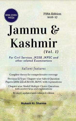 Jammu & Kashmir (Vol. I) Fifth Edition: For Civil Services, JKSSB, JKPSC and other related Examinations