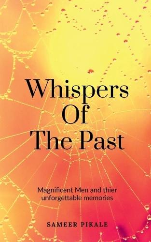 Whispers of the Past: Magnificent Men and their unforgettable memories