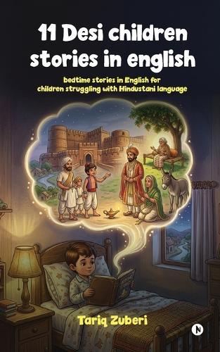 11 Desi Children Stories in English: Bedtime Stories in English for Children Struggling with Hindustani Language