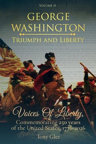George Washington: Triumph and Liberty