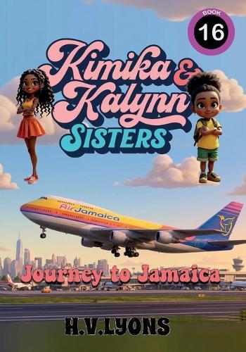Kimika & Kalynn: Sisters - Journey to Jamaica