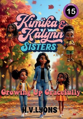 Kimika & Kalynn: Sisters - Growing Up Gracefully