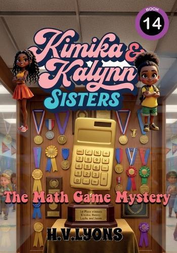 Kimika & Kalynn: Sisters - The Math Game Mystery