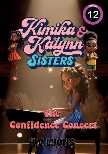 Kimika & Kalynn: Sisters - The Confidence Concert