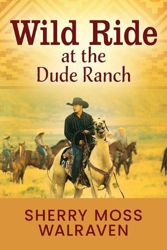 Wild Ride at the Dude Ranch