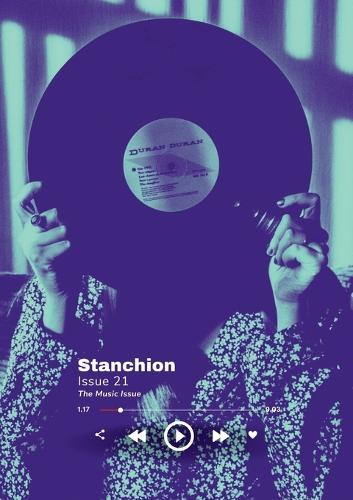 Stanchion Magazine Issue 21: The Music Issue