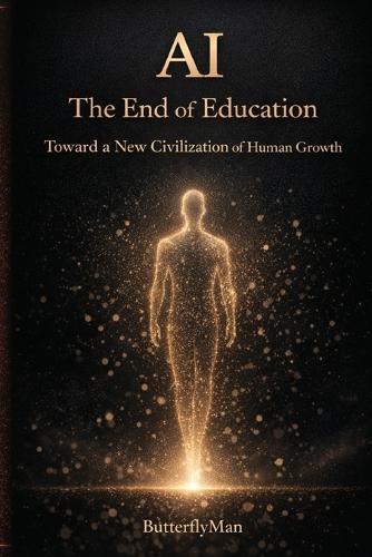 AI: The End of Education: Toward a New Civilization of Human Growth