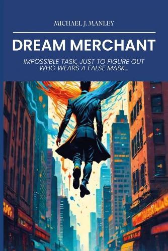 Dream Merchant, Impossible Task, Just To Figure Out Who Wears A False Mask...