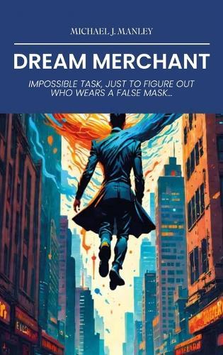 Dream Merchant, Impossible Task, Just To Figure Out Who Wears A False Mask...