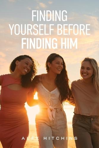 Finding Yourself Before Finding Him