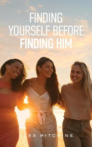 Finding Yourself Before Finding Him
