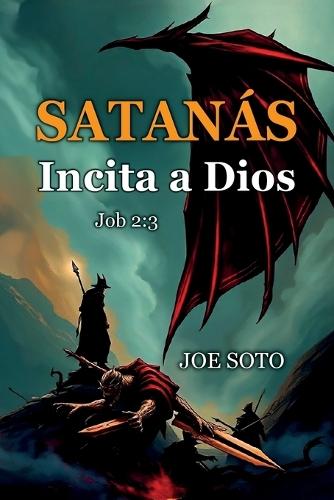 Satanás Incita a Dios Job 2: 3, El Viaje De Un Profano Hacia La Comprensión De Job