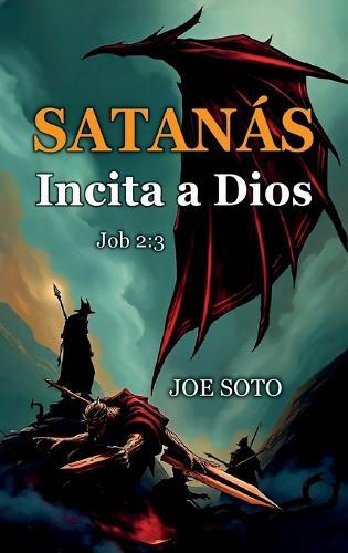 Satanás Incita a Dios Job 2: 3, El Viaje De Un Profano Hacia La Comprensión De Job