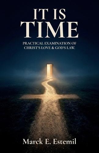 It Is Time, Practical examination of Christ's love & God's law.